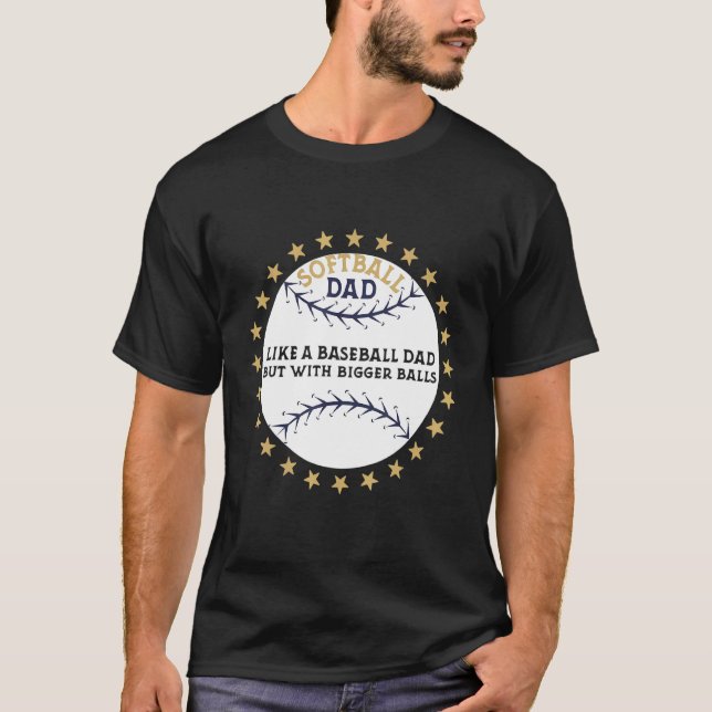 Camiseta Softball Dad Bigger Balls Padres Day Appartal (Anverso)