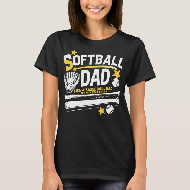 Camiseta Softball Dad like A Baseball Dad But With Bigger B (Anverso)