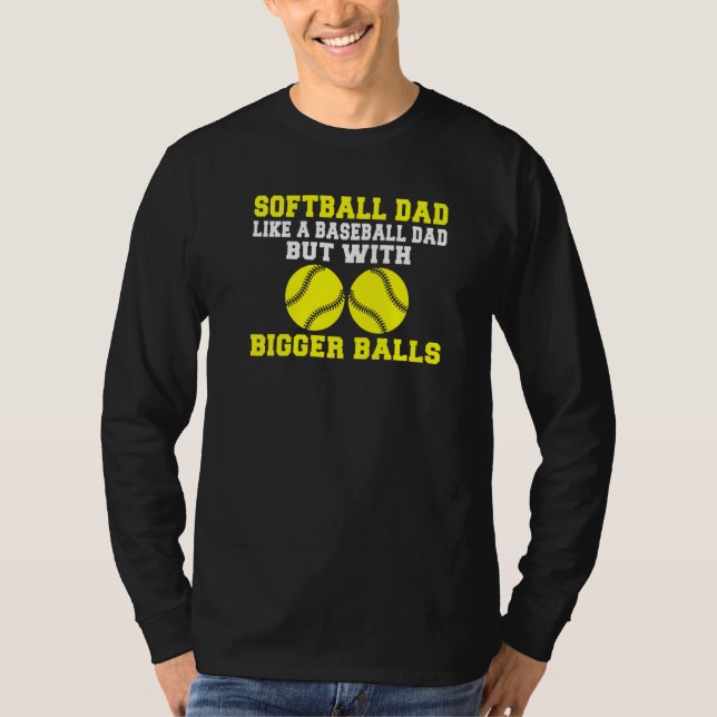 Camiseta Softball Dad like a Baseball Dad but with bigger B (Anverso)