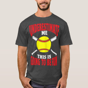 Camiseta Softball Player Funny Better Don'T Underestimate M