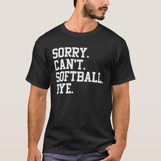Camiseta Softball Player  Sports  Sorry Can t Softball Bye (Anverso)