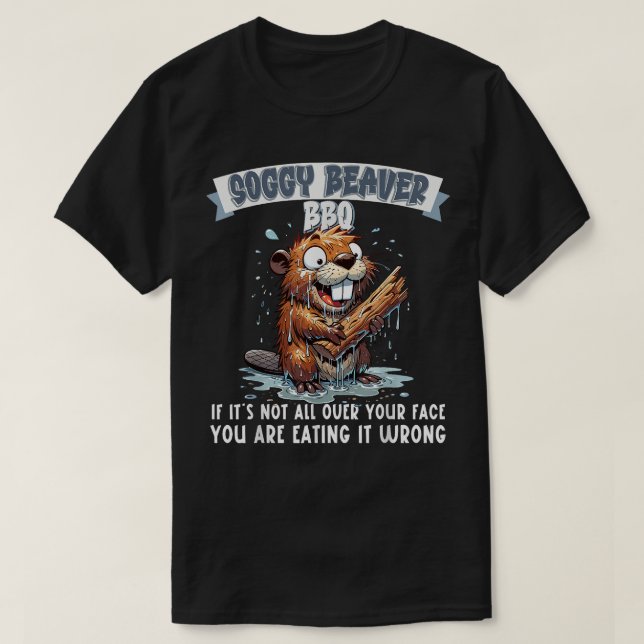Camiseta Soggy Beaver BBQ Si No Está En Su Cara (Diseño del anverso)