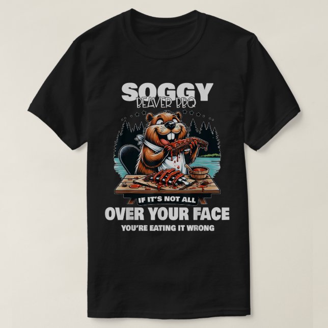 Camiseta Soggy Beaver BBQ Si No Está Por Tu Cara Bea (Diseño del anverso)