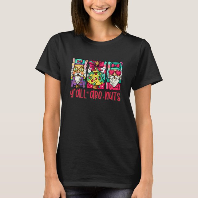 Camiseta Sois Todos Locos Cascanueces Divertida Navidad Xm (Anverso)