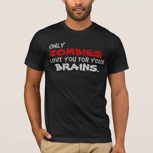 Camiseta Solamente amor de los zombis usted para sus (Anverso)