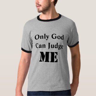 Camiseta Solamente dios puede juzgarme los hombres de la