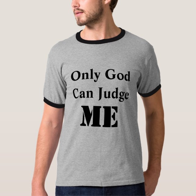 Camiseta Solamente dios puede juzgarme los hombres de la (Anverso)
