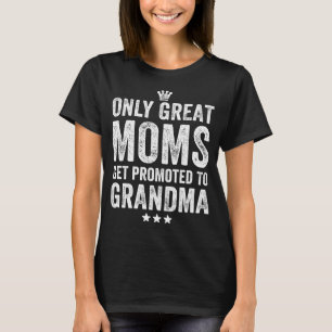 Camiseta Solamente las grandes mamáes consiguen promovidas