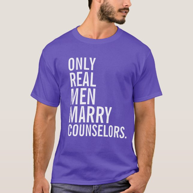 Camiseta Solamente los hombres reales casan a consejeros (Anverso)