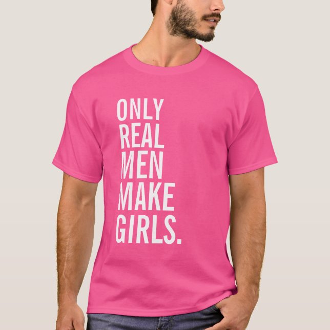 Camiseta Solamente los hombres reales hacen a chicas (Anverso)