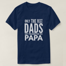 Camiseta Solamente los mejores papás consiguen promovidos a