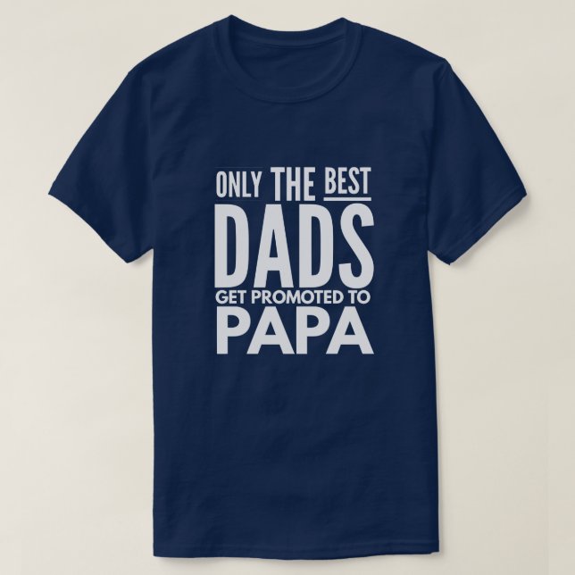 Camiseta Solamente los mejores papás consiguen promovidos a (Diseño del anverso)
