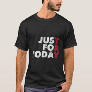 Camiseta Solamente para hoy - Aniversario De La Sobriedad S