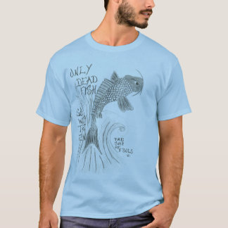 Camiseta Solamente pescados muertos…