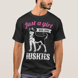 Camiseta Solamente un Chica ama a la mujer Huskies Chica Si