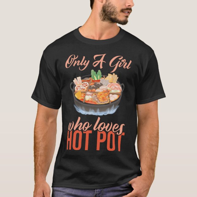 Camiseta Solamente Un Chica Que Ama El Pote Caliente Shabu  (Anverso)