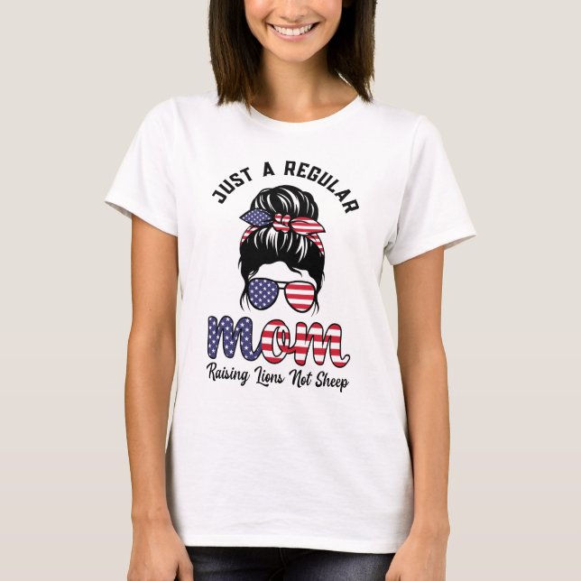 Camiseta Solamente una madre normal criando leones no oveja (Anverso)