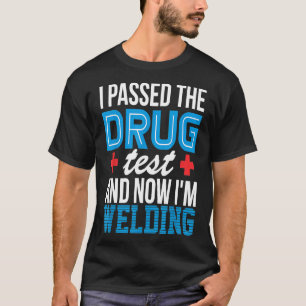 Camiseta Soldador Divertido Prueba de Droga Pipeliner Solda