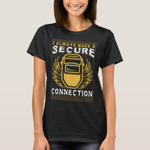 Camiseta Soldador I Siempre Hago Una Conexión Segura Soldan