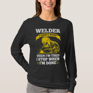 Camiseta soldador, no paro cuando estoy cansado, paro cuand