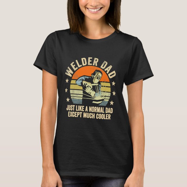 Camiseta Soldador Papá Igual Que Un Papá Normal Excepto Muc (Anverso)
