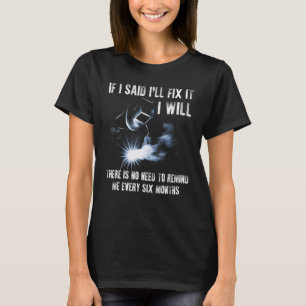 Camiseta Soldador Si digo que lo arreglaré, Guay Welding