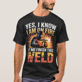Camiseta Soldador Soldando Sí, Lo Sé, Estoy en Llamas