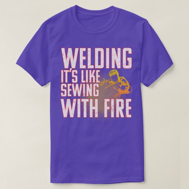 Camiseta Soldadura de soldadura es como coser con fuego (Diseño del anverso)