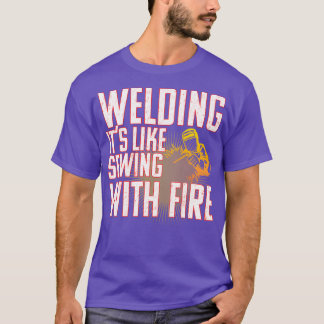 Camiseta Soldadura de soldadura es como coser con fuego