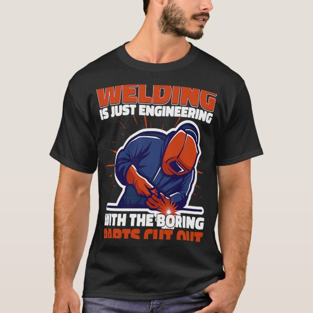 Camiseta Soldadura es sólo ingeniería pero no aburrido Weld (Anverso)