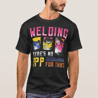 Camiseta Soldadura No Hay Aplicación Para Eso