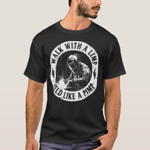 Camiseta Soldar Cojeando Como Un Proxeneta Soldador