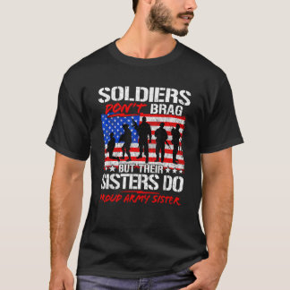 Camiseta Soldiers Don t Brag Their Sisters Do Proud Army Si