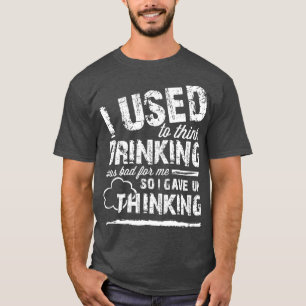 Camiseta Solía Pensar Que Beber Era Malo Para Mí, Así Que D