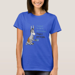 CAMISETA SOLÍA SER DEMÓCRATA, ENTONCES TENÍA UN TRABAJO