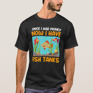 Camiseta Solía Tener Dinero Ahora Tengo Aquariums Aquarist 