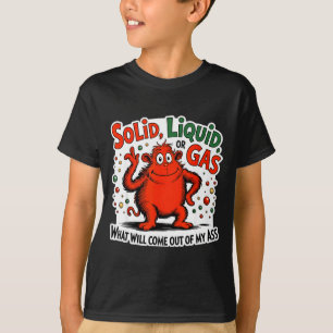 Camiseta Sólido Líquido Gas Qué Saldrá De Mi Como Divertido