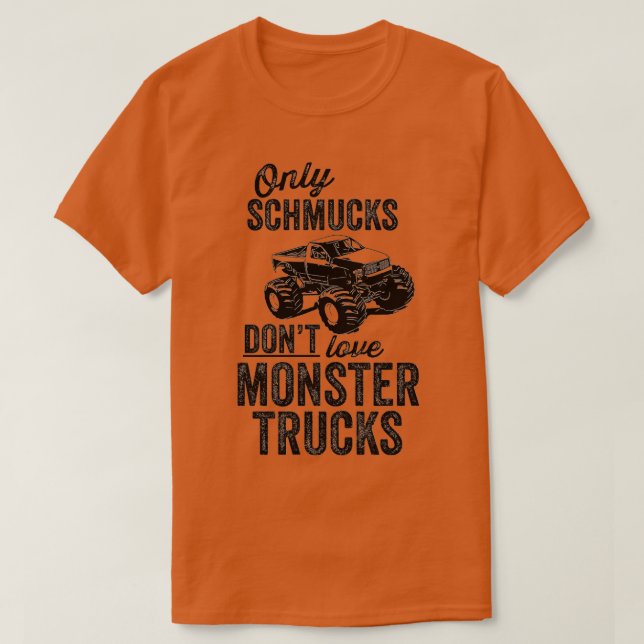 Camiseta Solo a los schmucks no les gustan los camiones mon (Diseño del anverso)