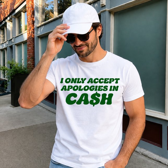 Camiseta Solo Acepto Disculpas en Efectivo, Efectivo Sassy  (Subido por el creador)