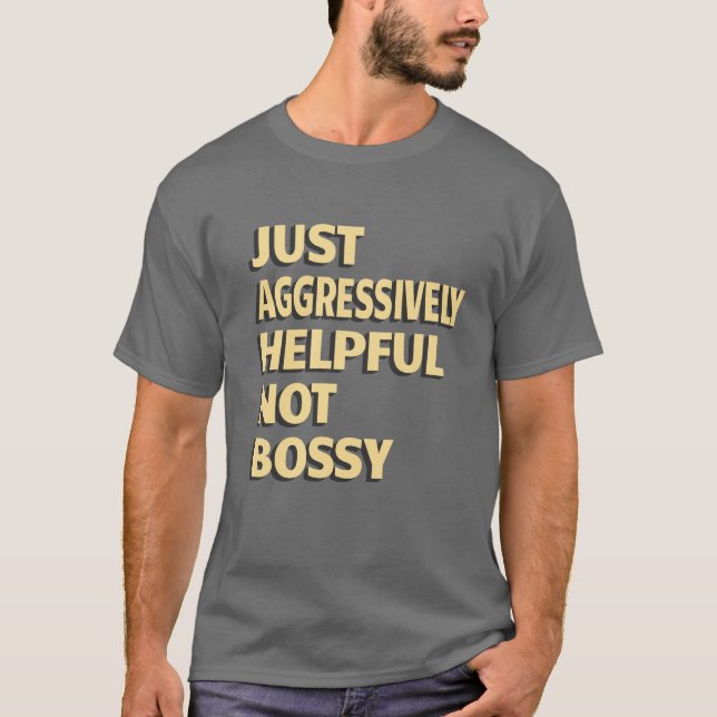 Camiseta Sólo Agresivamente Útil No Bossy - Citas divertida (Anverso)