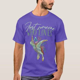 Camiseta Solo alguien que ama a las tortugas marinas