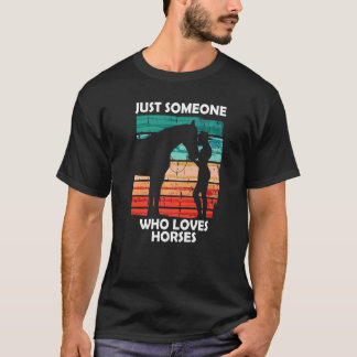 Camiseta Solo alguien que ama los caballos  10