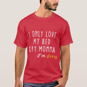 Camiseta Solo amo a mi cama y a mi mamá para niños y niñas