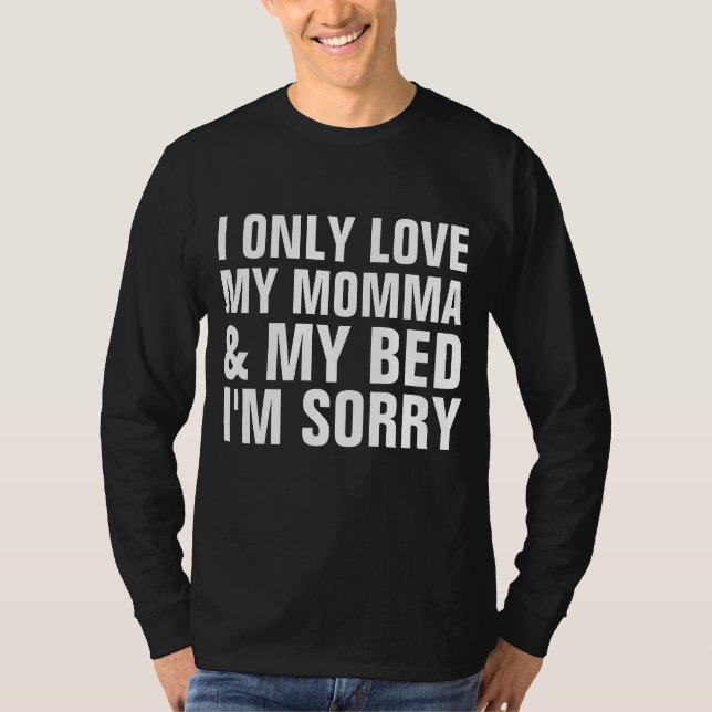 Camiseta SOLO AMO A MI MOMMA, CAMA, LO SIENTO, Camisetas. (Anverso)