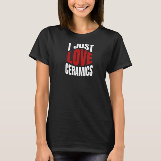 Camiseta Solo amo las cerámicas (Anverso)