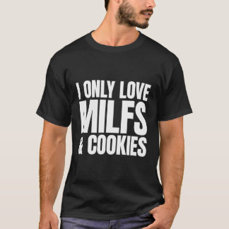 Camiseta Solo Amo Los Milfs Y Las Cookies - Gracioso Hu Sar