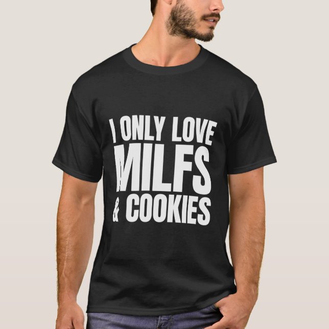 Camiseta Solo Amo Los Milfs Y Las Cookies - Gracioso Hu Sar (Anverso)