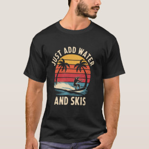 Camiseta Sólo añade agua y esquís Esquí acuático retro Esqu
