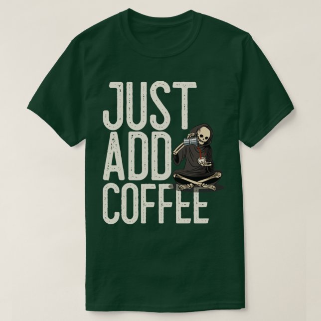 Camiseta Sólo añadir Coffee Skeleton Funny (Diseño del anverso)