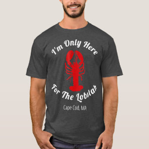 Camiseta Sólo Aquí Estoy El Lobster De Lobstah Cape Cod